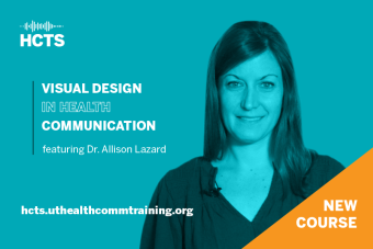 Graphic with text reading Visual Design in Health Communication, New Course, and the website hcts.uthealthcommtraining.org