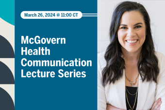 Graphic with text reading "March 26, 2024 @ 11:00 CT, McGovern Health Communication Lecture Series" and a headshot of feature speaker Dr. Katelyn Jetelina, a white woman with long dark hair in a white blazer smiling at the camera.
