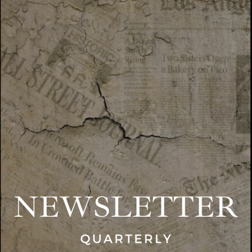 Sepia Picture of Newspaper, white lettering that says "Newsletter I Quarterly"