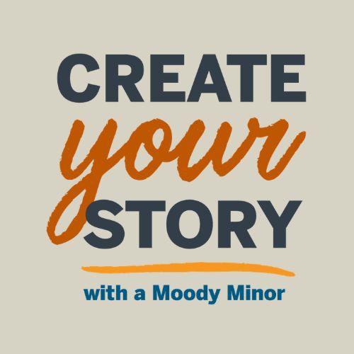 Create your story with a Moody Minor