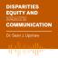 Burnt orange graphic with bold text reading Disparities, Equity, and Health Communication by instructor Dr. Sean J. Upshaw.