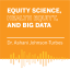 Bright orange background. White text reading EQUITY SCIENCE, HEALTH EQUITY, AND BIG DATA at the top. Underneath the text is a solid white line with text under it reading Dr. Ashani Johnson-Turbes. At the bottom of the graphic is a soundwave in a brighter orange.