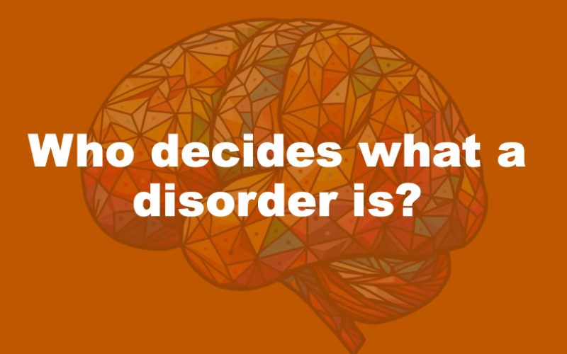 Screenshot of slide presentation that says: "Who decides what a disorder is?"